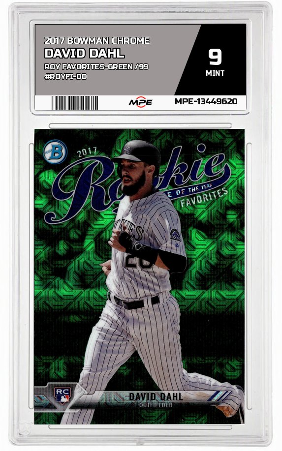 2017 BOWMAN CHROME ROY FAVORITES-GREEN /99 #ROYFI-DD DAVID DAHL MPE 9 MINT — graded card auctioned from the MPE vault