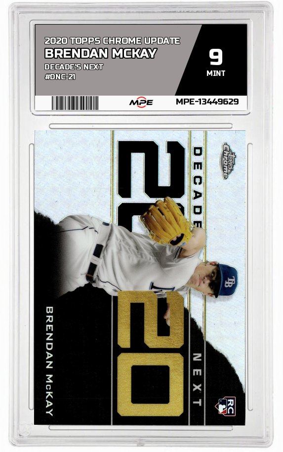 2020 TOPPS CHROME UPDATE DECADE'S NEXT #DNC-21 BRENDAN MCKAY MPE 9 MINT — graded card auctioned from the MPE vault