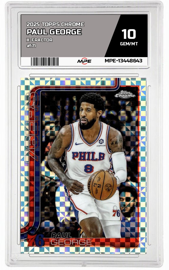 2025 TOPPS CHROME X-Fractor #171 PAUL GEORGE MPE 10 GEM/MT — graded card auctioned from the MPE vault