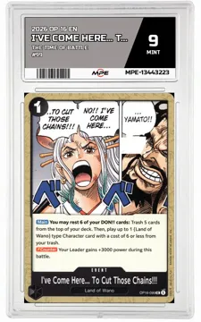 2026 OP 16 EN THE TIME OF BATTLE #99 I'VE COME HERE... TO CUT THOSE CHAINS!!! MPE 9 MINT — graded card up for auction