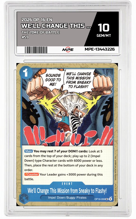 2026 OP 16 EN THE TIME OF BATTLE #59 WE'LL CHANGE THIS MISSION FROM SNEAKY TO FLASHY! MPE 10 GEM/MT — graded card auctioned from the MPE vault