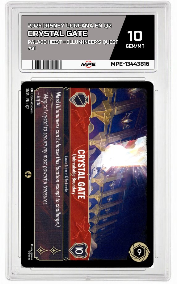 2025 DISNEY LORCANA EN Q2 Palace Heist – Illumineer's Quest #31 CRYSTAL GATE MPE 10 GEM/MT — graded card auctioned from the MPE vault