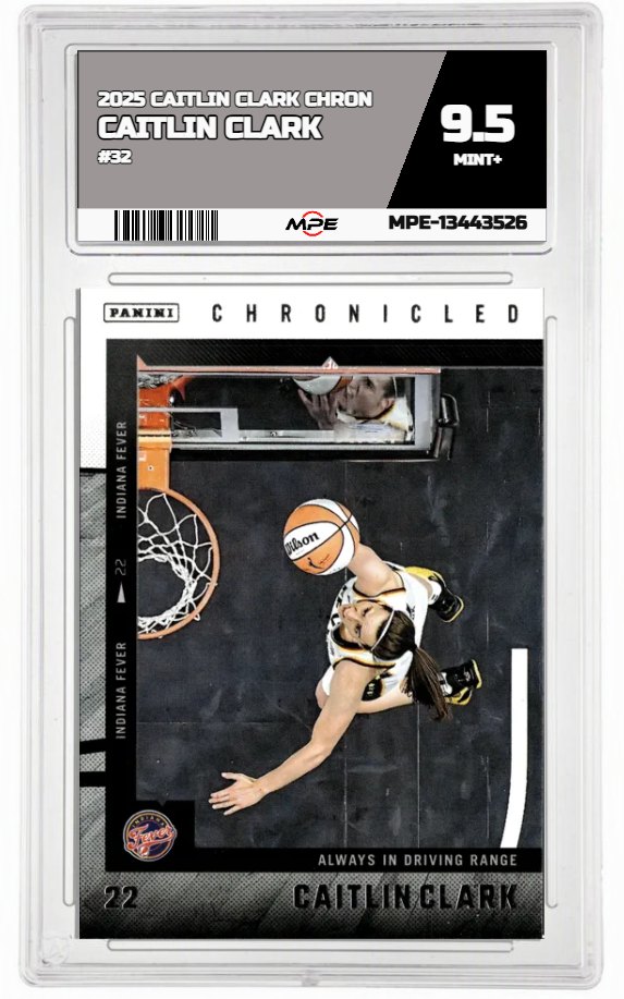 2025 CAITLIN CLARK CHRON #32 CAITLIN CLARK MPE 9.5 MINT+ — graded card auctioned from the MPE vault