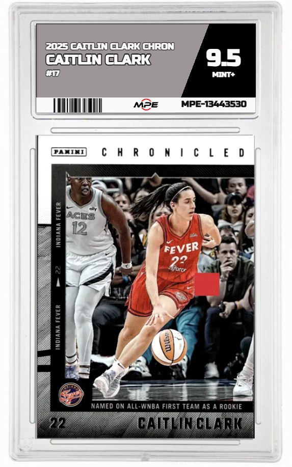 2025 CAITLIN CLARK CHRON #17 CAITLIN CLARK MPE 9.5 MINT+ — graded card auctioned from the MPE vault