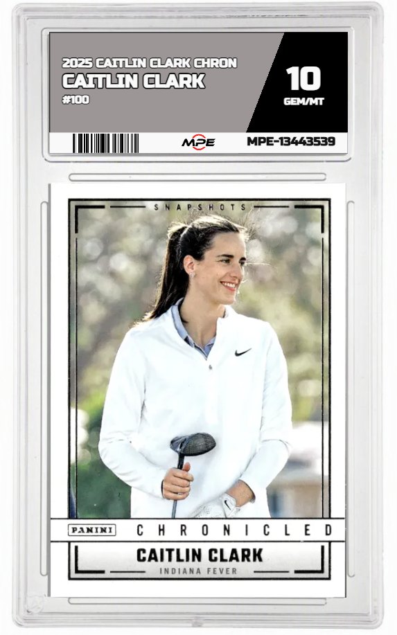 2025 CAITLIN CLARK CHRON #100 CAITLIN CLARK MPE 10 GEM/MT — graded card auctioned from the MPE vault