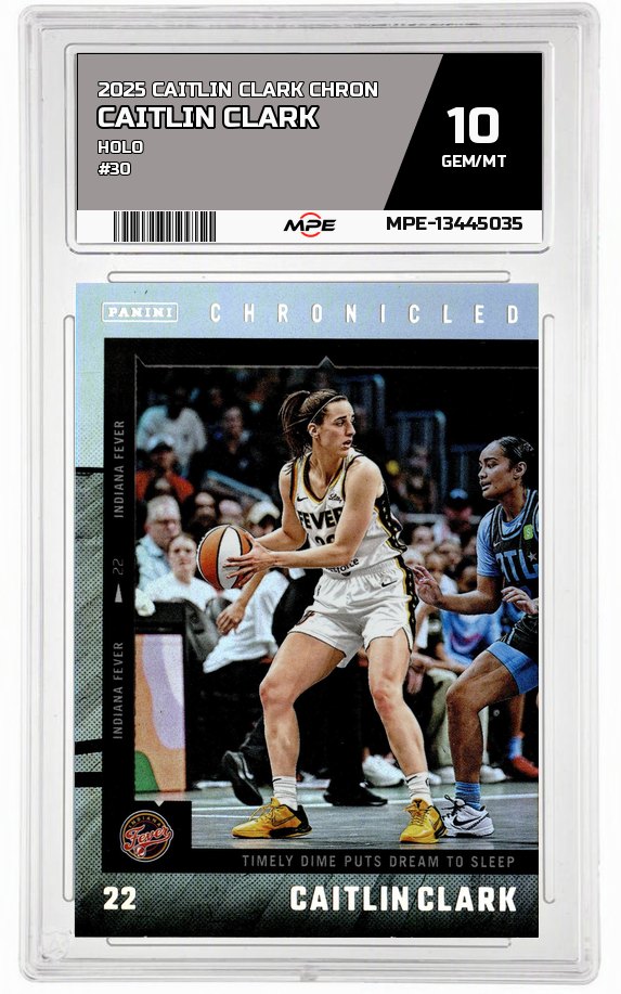 2025 CAITLIN CLARK CHRON HOLO #30 CAITLIN CLARK MPE 10 GEM/MT — graded card auctioned from the MPE vault
