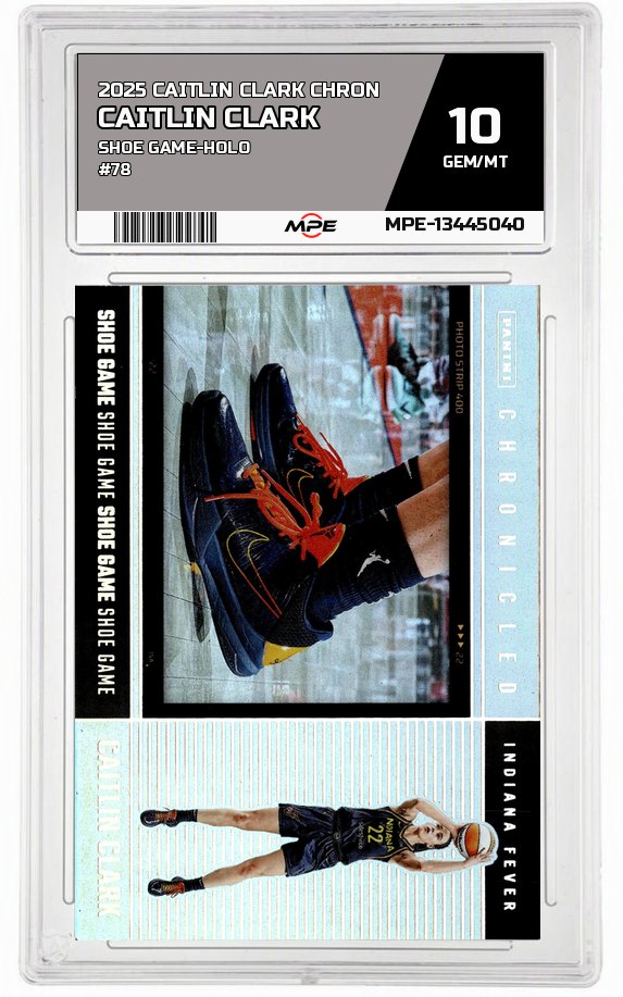 2025 CAITLIN CLARK CHRON SHOE GAME-HOLO #78 CAITLIN CLARK MPE 10 GEM/MT — graded card auctioned from the MPE vault
