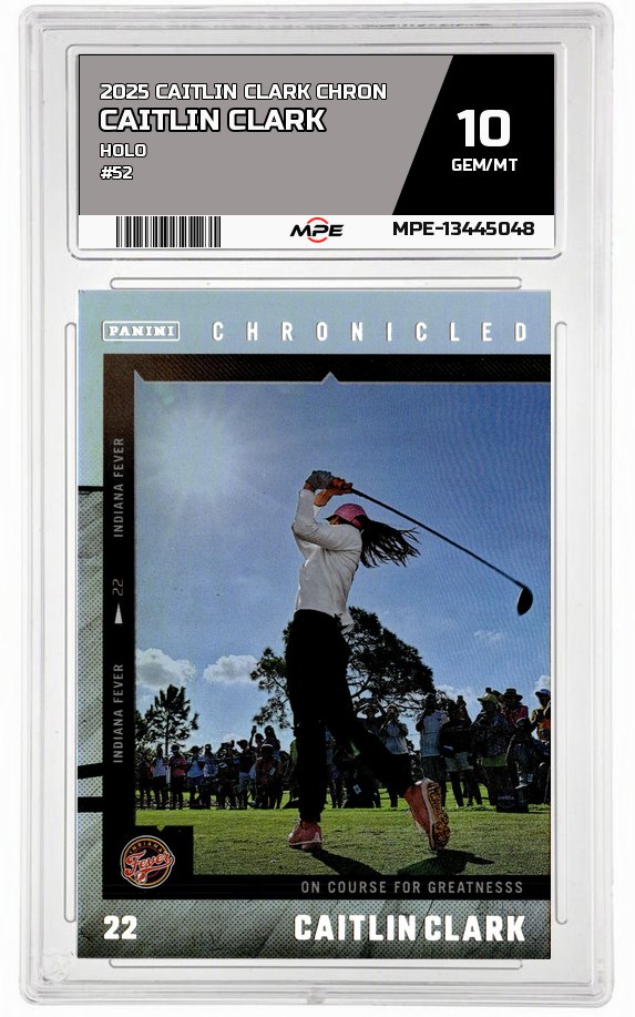 2025 CAITLIN CLARK CHRON HOLO #52 CAITLIN CLARK MPE 10 GEM/MT — graded card auctioned from the MPE vault