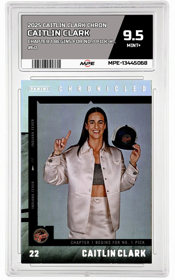 2025 CAITLIN CLARK CHRON CHAPTER 1 BEGINS FOR NO. 1 PICK-HOLO #60 CAITLIN CLARK MPE 9.5 MINT+ — graded card auctioned from the MPE vault