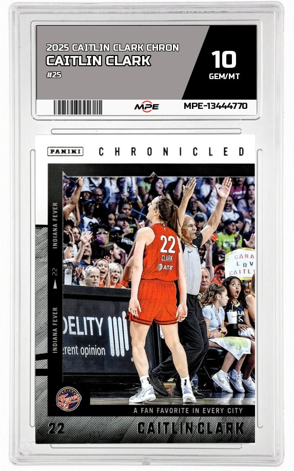 2025 CAITLIN CLARK CHRON #25 CAITLIN CLARK MPE 10 GEM/MT — graded card auctioned from the MPE vault
