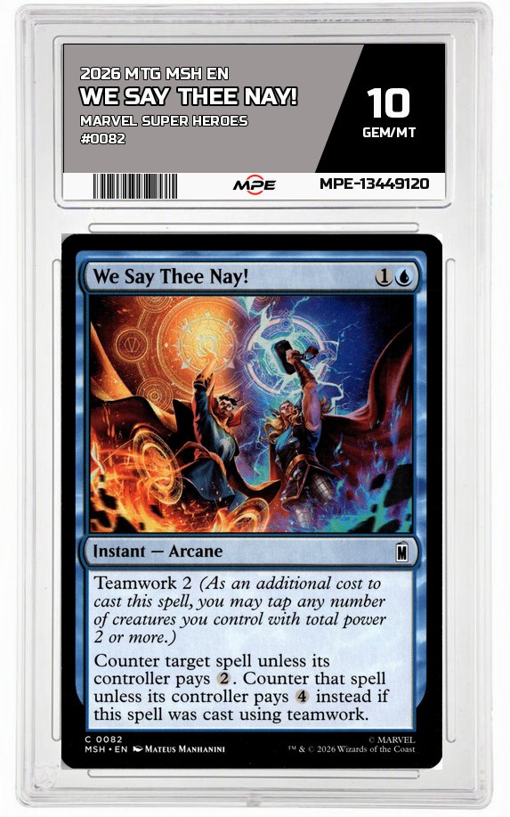 2026 MTG MSH EN Marvel Super Heroes #0082 WE SAY THEE NAY! MPE 10 GEM/MT — graded card auctioned from the MPE vault