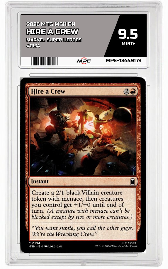 2026 MTG MSH EN Marvel Super Heroes #0134 HIRE A CREW MPE 9.5 MINT+ — graded card auctioned from the MPE vault