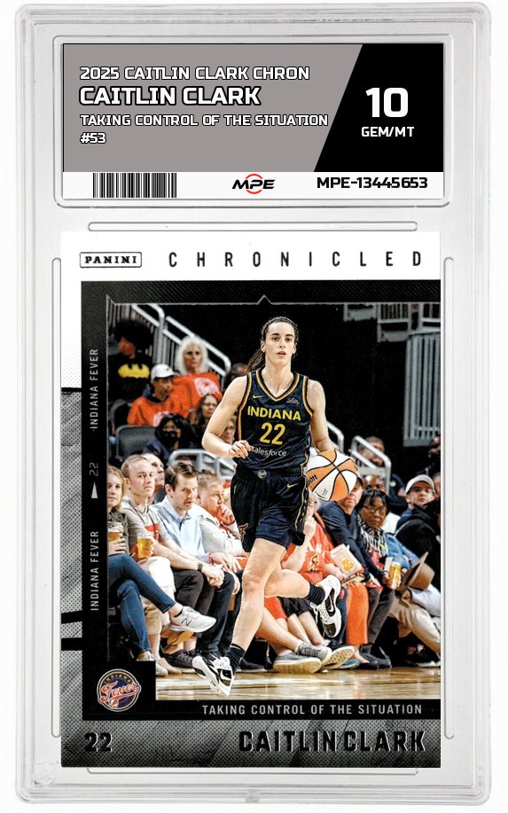 2025 CAITLIN CLARK CHRON TAKING CONTROL OF THE SITUATION #53 CAITLIN CLARK MPE 10 GEM/MT — graded card auctioned from the MPE vault