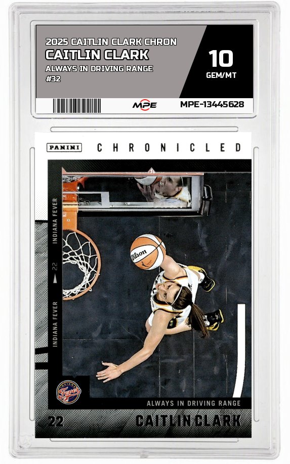 2025 CAITLIN CLARK CHRON ALWAYS IN DRIVING RANGE #32 CAITLIN CLARK MPE 10 GEM/MT — graded card auctioned from the MPE vault