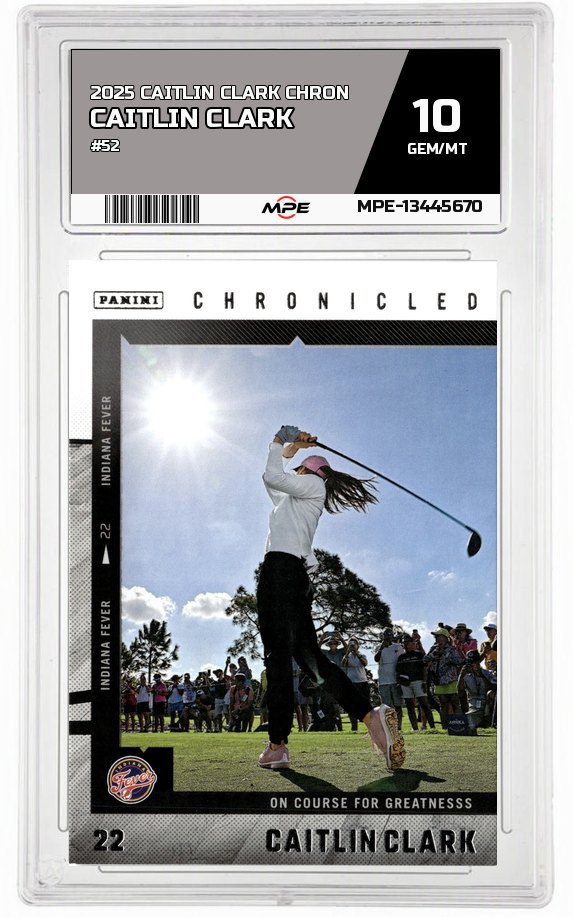 2025 CAITLIN CLARK CHRON #52 CAITLIN CLARK MPE 10 GEM/MT — graded card auctioned from the MPE vault