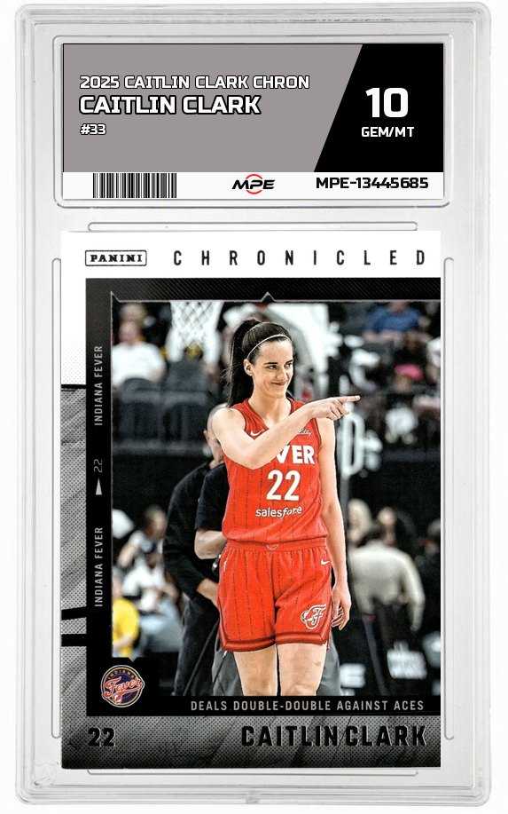 2025 CAITLIN CLARK CHRON #33 CAITLIN CLARK MPE 10 GEM/MT — graded card auctioned from the MPE vault