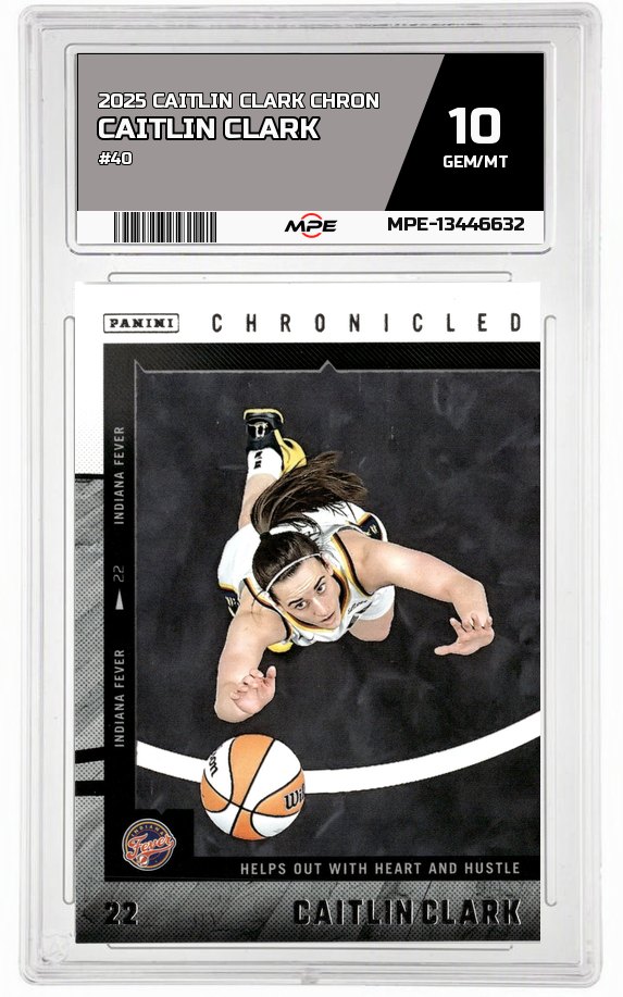 2025 CAITLIN CLARK CHRON #40 CAITLIN CLARK MPE 10 GEM/MT — graded card auctioned from the MPE vault