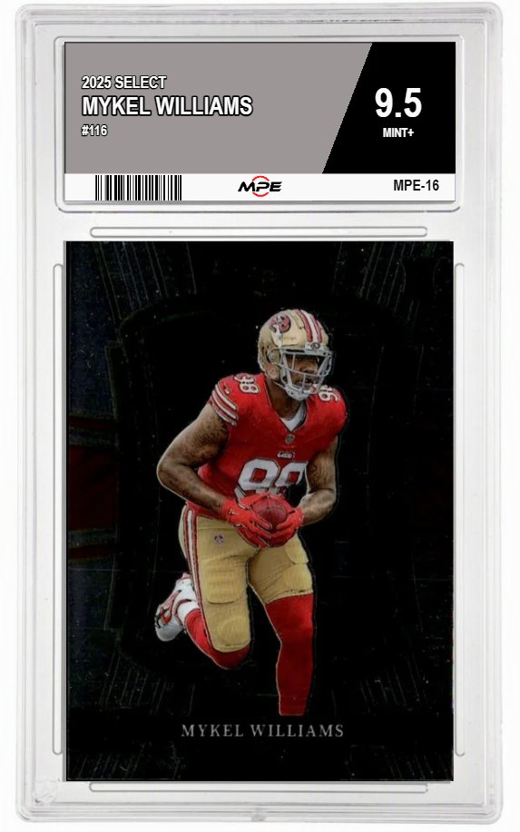 2025 SELECT #116 MYKEL WILLIAMS MPE 9.5 MINT+ — graded card auctioned from the MPE vault