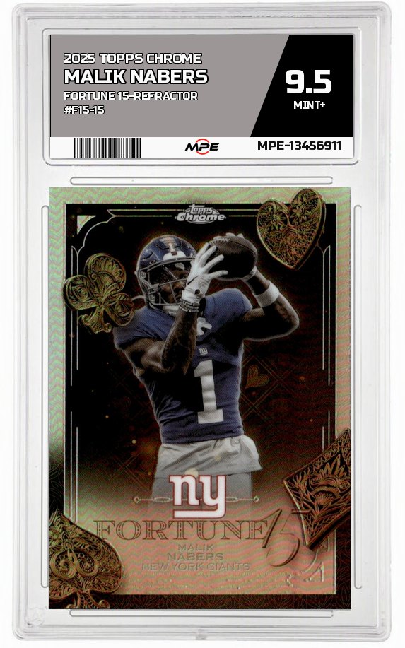 2025 TOPPS CHROME FORTUNE 15-REFRACTOR #F15-15 MALIK NABERS MPE 9.5 MINT+ — graded card auctioned from the MPE vault