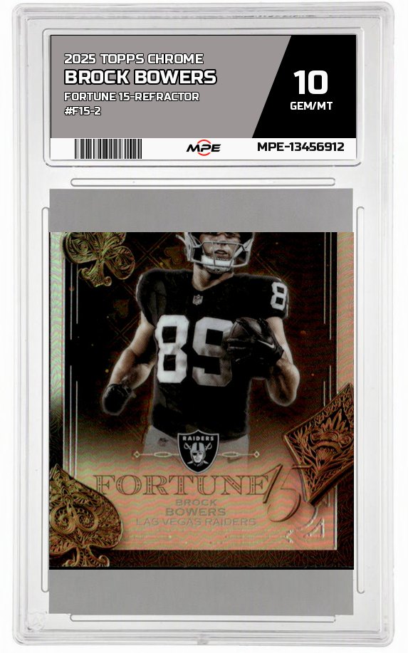 2025 TOPPS CHROME FORTUNE 15-REFRACTOR #F15-2 BROCK BOWERS MPE 10 GEM/MT — graded card auctioned from the MPE vault