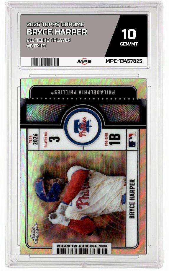 2026 TOPPS CHROME BIG TICKET PLAYER #BTP-19 BRYCE HARPER MPE 10 GEM/MT — graded card auctioned from the MPE vault