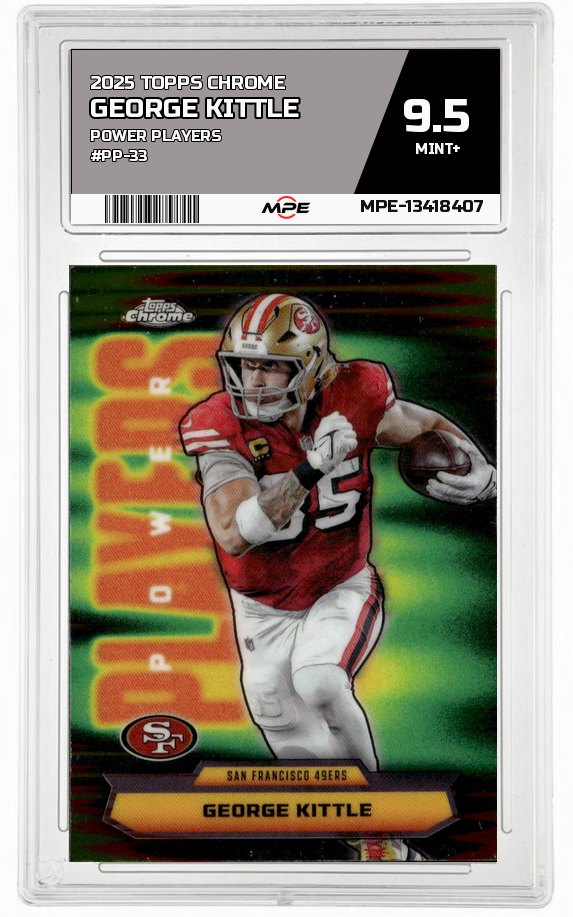 2025 TOPPS CHROME POWER PLAYERS #PP-33 GEORGE KITTLE MPE 9.5 MINT+ — graded card auctioned from the MPE vault