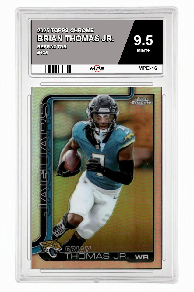 2025 TOPPS CHROME REFRACTOR #135 BRIAN THOMAS JR. MPE 9.5 MINT+ — graded card auctioned from the MPE vault