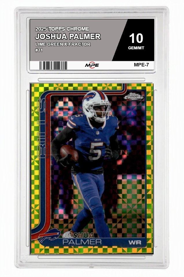 2025 TOPPS CHROME LIME GREEN X-FRACTOR #31 JOSHUA PALMER MPE 10 GEM/MT — graded card auctioned from the MPE vault